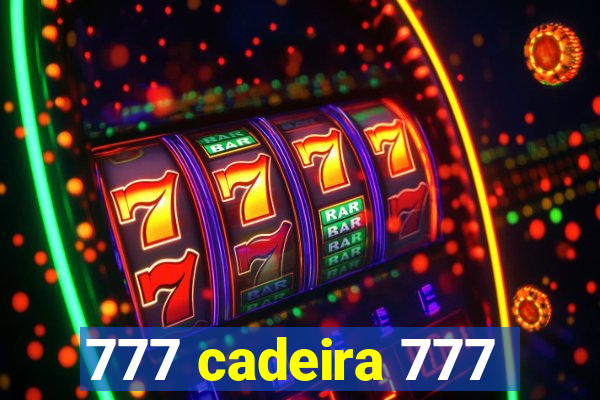 777 cadeira 777